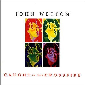 Caught in the Crossfire  John Wetton.jpg